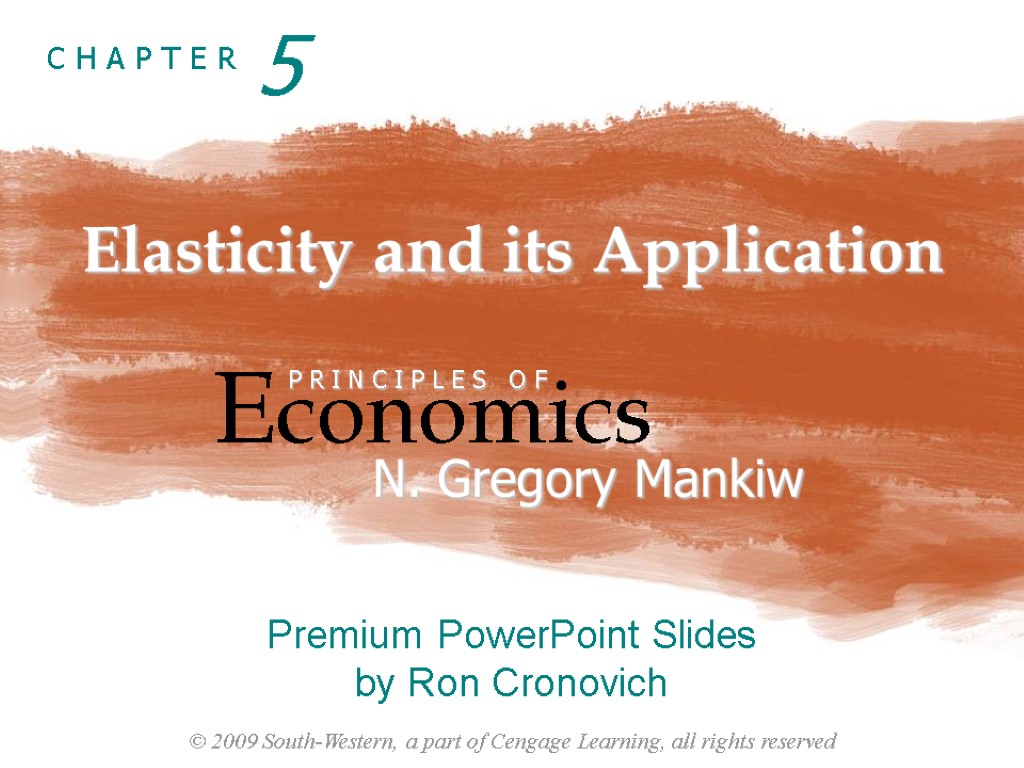 Elasticity and its Application Economics P R I N C I P L E
